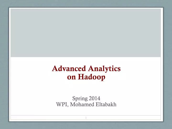 advanced analytics on hadoop spring 2014 wpi mohamed eltabakh