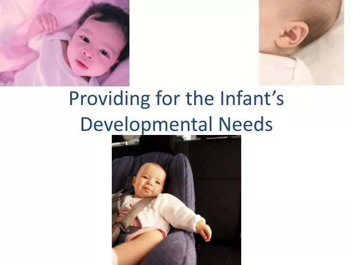 providing for the infant s developmental needs
