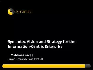 Symantec Vision and Strategy for the Information-Centric Enterprise