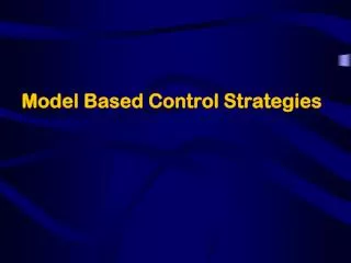 Model Based Control Strategies