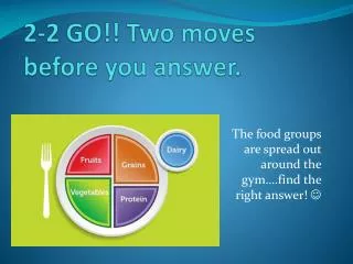 2-2 GO!! Two moves before you answer.
