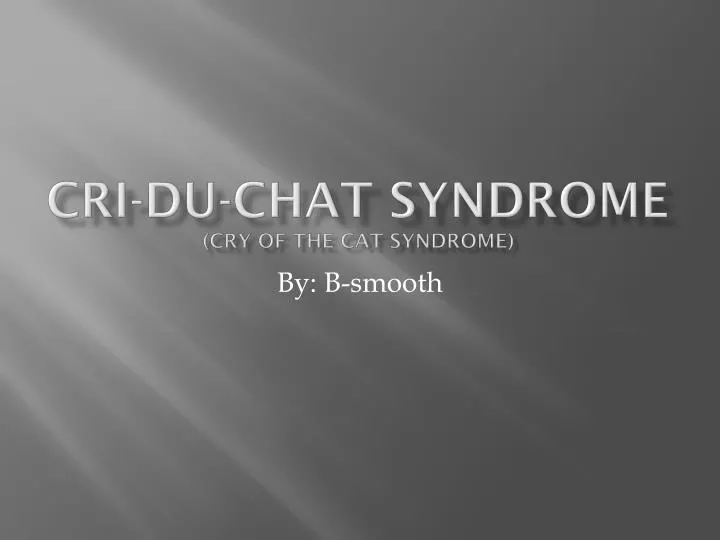 c ri du chat syndrome cry of the cat syndrome