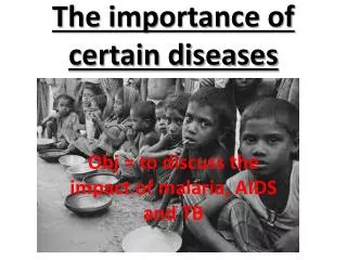 The importance of certain diseases