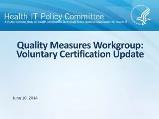 Quality Measures Workgroup: Voluntary Certification Update
