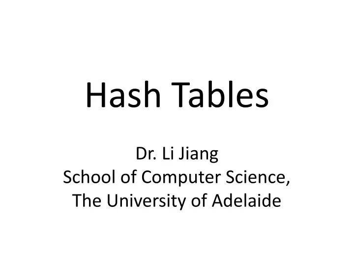 hash tables dr li jiang school of computer science the university of adelaide