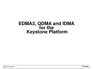 EDMA3, QDMA and IDMA for the Keystone Platform