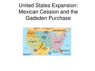 United States Expansion: Mexican Cession and the Gadsden Purchase