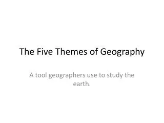 The Five T hemes of Geography