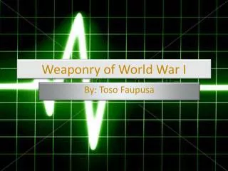 Weaponry of World War I