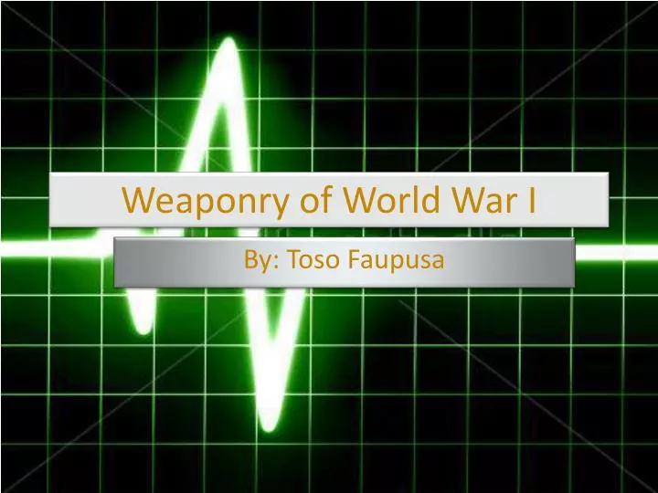 weaponry of world war i