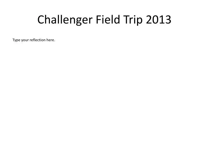 challenger field trip 2013