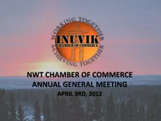 NWT Chamber of commerce Annual General Meeting April 3rd, 2012