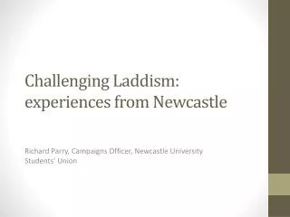 Challenging Laddism : experiences from Newcastle