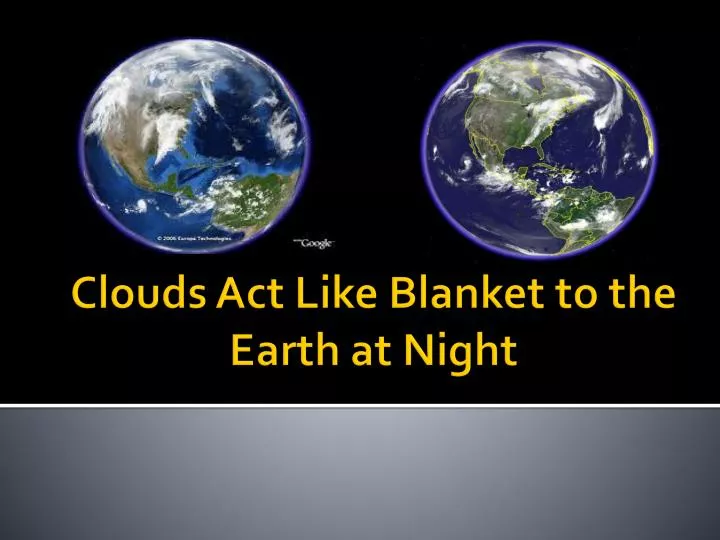 clouds act like blanket to the earth at night