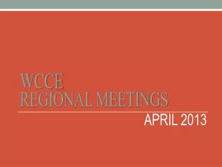 WCCE Regional Meetings