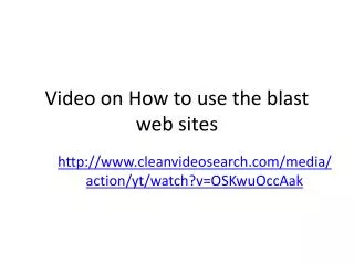 Video on How to use the blast web sites