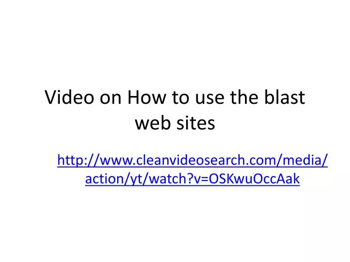 video on how to use the blast web sites