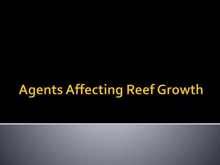 agents a ffecting reef growth