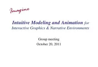 Intuitive Modeling and Animation for Interactive Graphics &amp; Narrative Environments