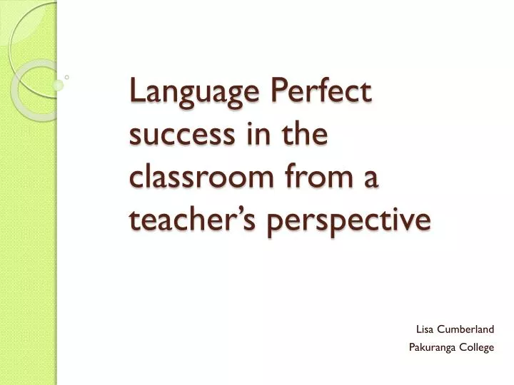 language perfect s uccess in the classroom from a teacher s perspective