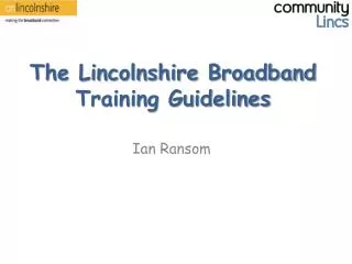 The Lincolnshire Broadband Training Guidelines