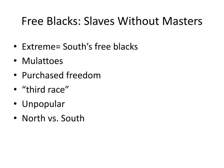 free blacks slaves without masters