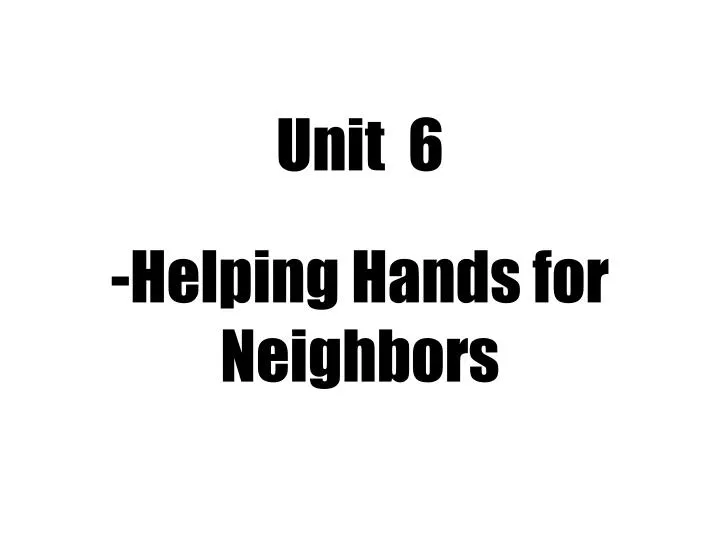 unit 6 helping hands for neighbors