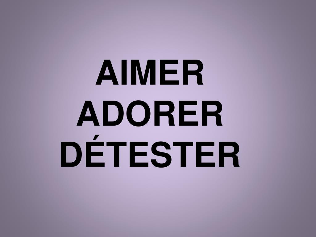 PPT - AIMER ADORER D ÉTESTER PowerPoint Presentation, free download ...
