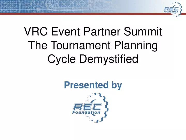 vrc event partner summit the tournament planning cycle demystified presented by