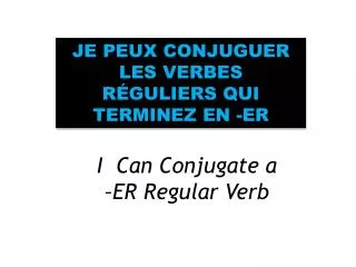 I Can Conjugate a –ER Regular Verb