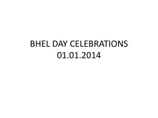 BHEL DAY CELEBRATIONS 01.01.2014