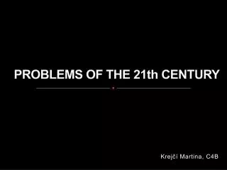 PROBLEMS OF THE 21th CENTURY