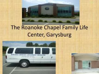 The Roanoke Chapel Family Life Center, Garysburg