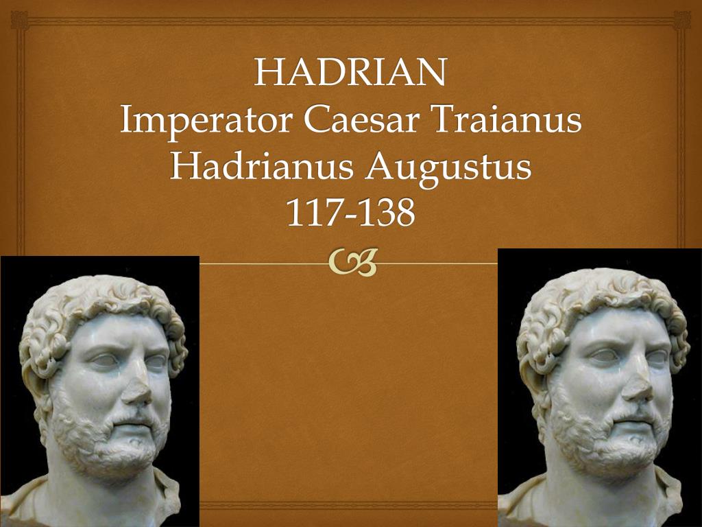 PPT - HADRIAN Imperator Caesar Traianus Hadrianus Augustus 117-138 ...