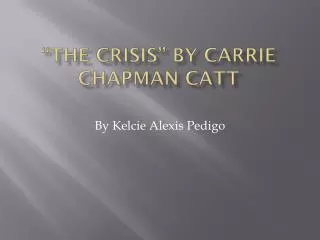 “The crisis” By Carrie Chapman Catt
