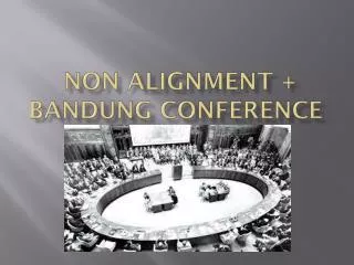 Non alignment + Bandung conference