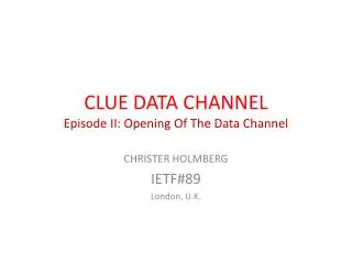 CLUE DATA CHANNEL Episode II: Opening Of The Data Channel