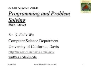ecs30 Summer 2014: Programming and Problem Solving # 09: Struct