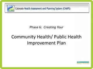 Phase 6: Creating Your Community Health/ Public Health Improvement Plan