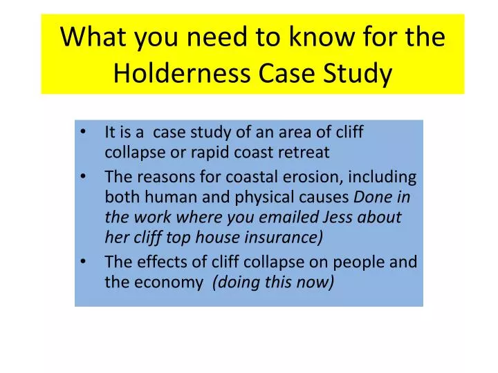 what you need to know for the holderness case study