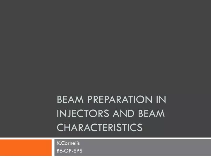 beam preparation in injectors and beam characteristics