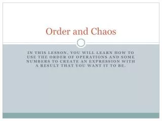 Order and Chaos