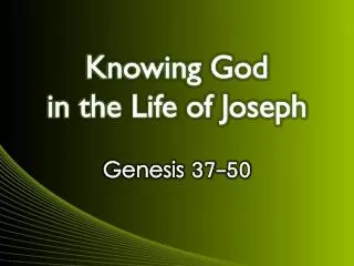 Knowing God in the Life of Joseph