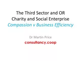 The Third Sector and OR Charity and Social Enterprise Compassion v Business Efficiency