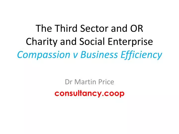 the third sector and or charity and social enterprise compassion v business efficiency