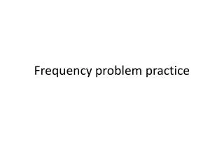 Frequency problem practice