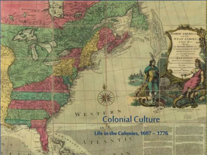 colonial culture life in the colonies 1607 1776