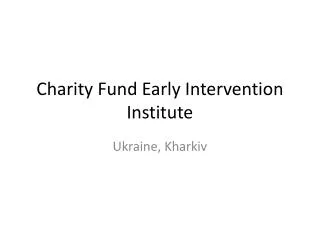 Charity Fund Early Intervention Institute