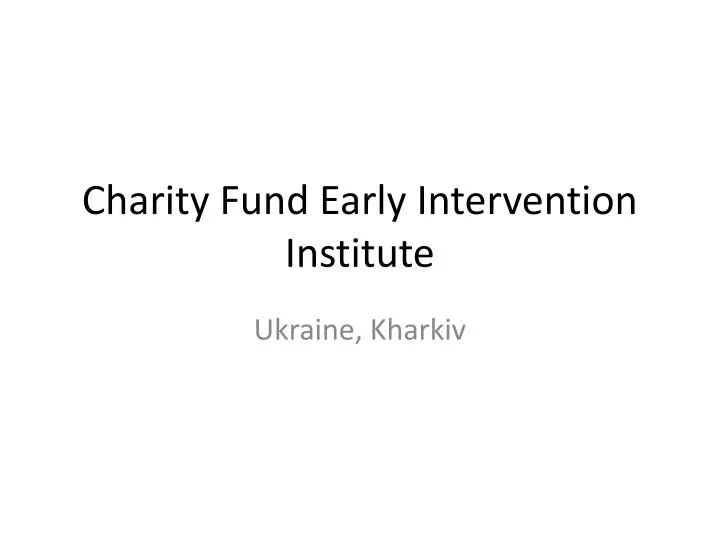 charity fund early intervention institute
