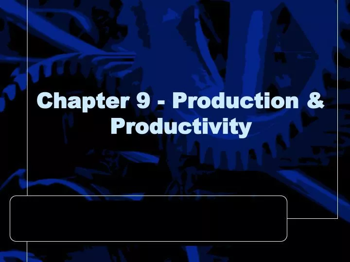 chapter 9 production productivity
